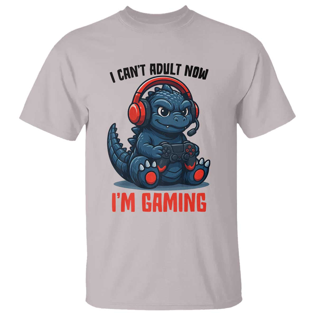 I Cant Adult Now Im Gaming T Shirt Funny Monster Playing Video Game TS12 Ice Gray Print Your Wear