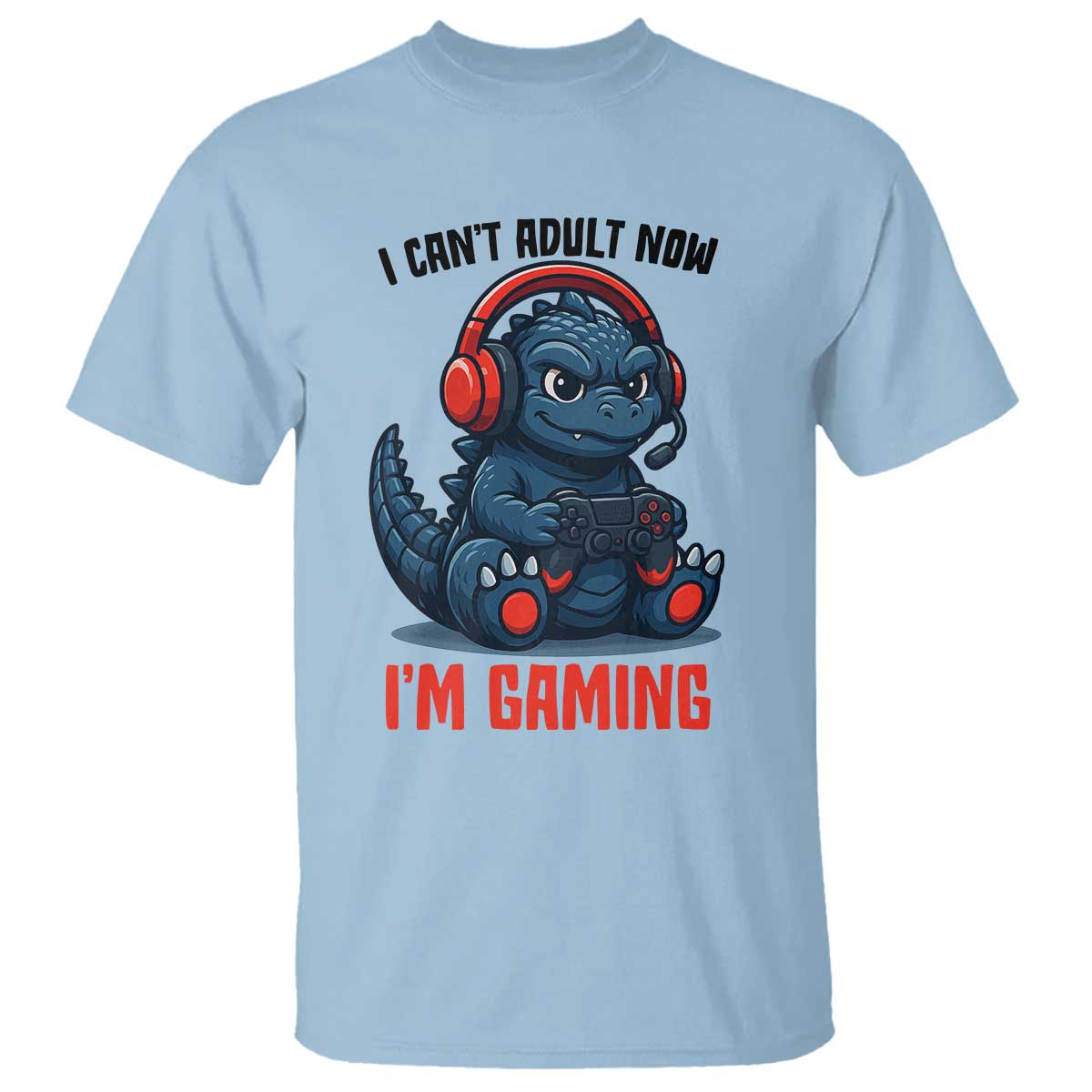 I Cant Adult Now Im Gaming T Shirt Funny Monster Playing Video Game TS12 Light Blue Print Your Wear