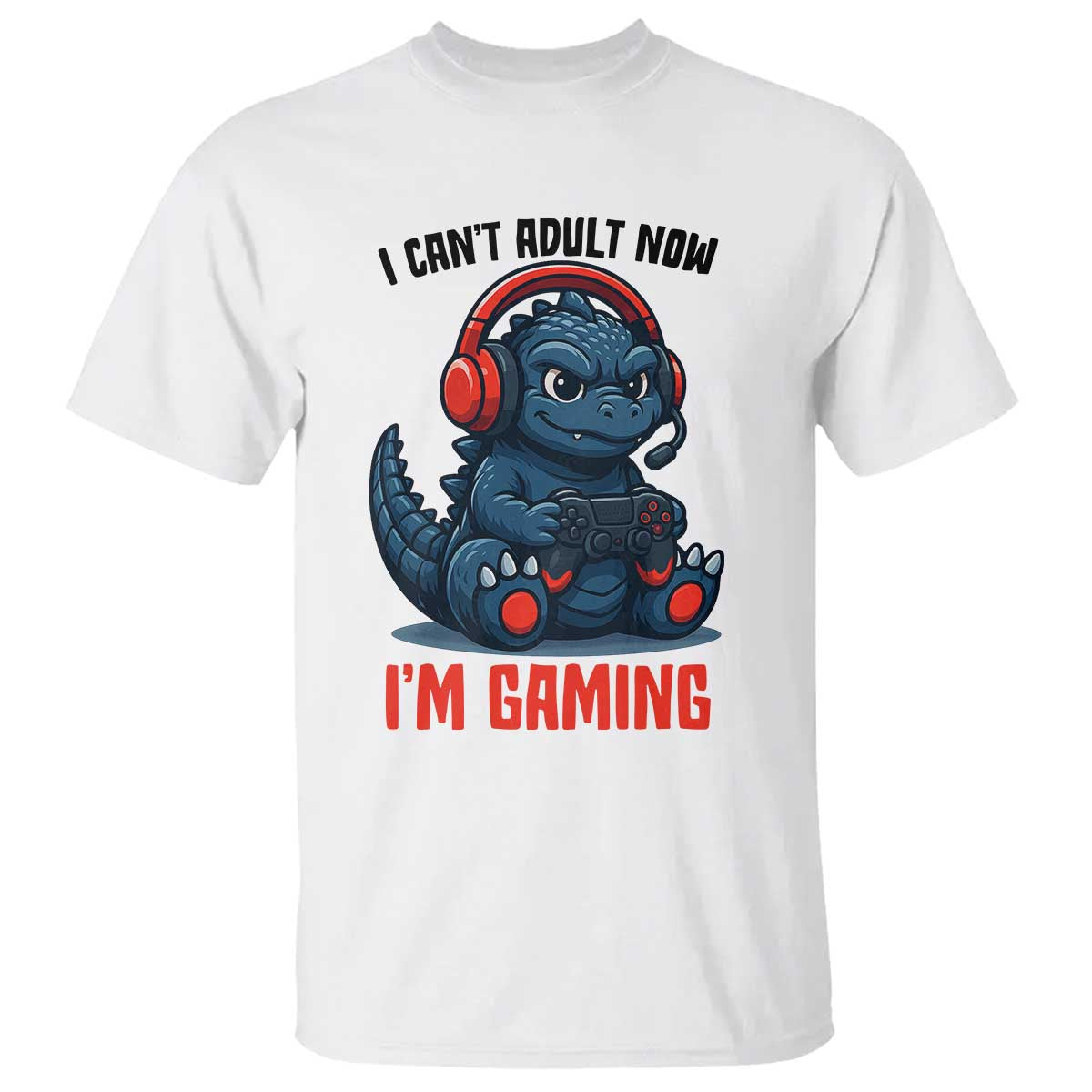 I Cant Adult Now Im Gaming T Shirt Funny Monster Playing Video Game TS12 White Print Your Wear