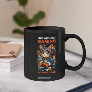 Funny Gamer Cat Coffee Mug Life Without Gaming Is Nothing Good TS12 Print Your Wear