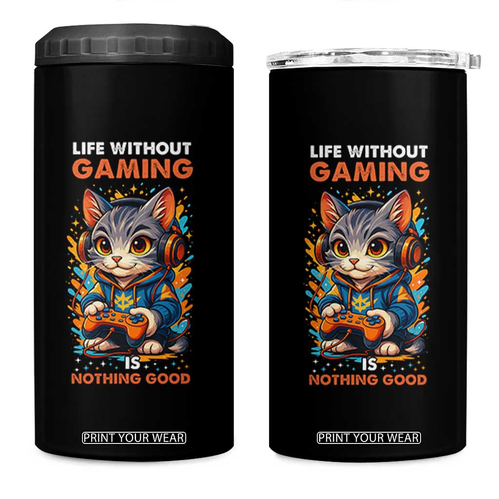 Funny Gamer Cat 4 in 1 Can Cooler Tumbler Life Without Gaming Is Nothing Good TS12 One Size: 16 oz Black Print Your Wear
