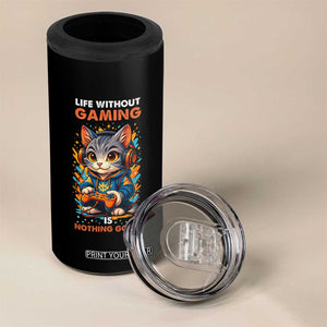 Funny Gamer Cat 4 in 1 Can Cooler Tumbler Life Without Gaming Is Nothing Good TS12 Print Your Wear