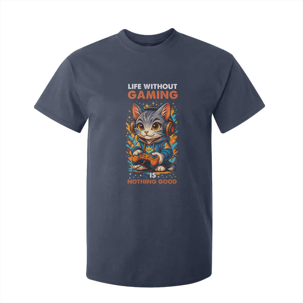 Funny Gamer Cat T Shirt For Kid Life Without Gaming Is Nothing Good TS12 Navy Print Your Wear