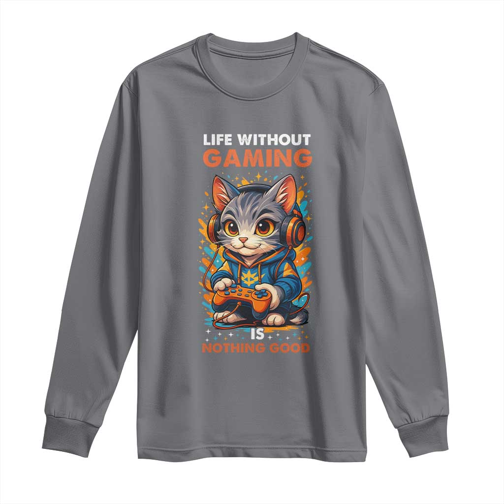 Funny Gamer Cat Long Sleeve Shirt Life Without Gaming Is Nothing Good TS12 Charcoal Print Your Wear