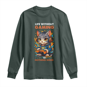 Funny Gamer Cat Long Sleeve Shirt Life Without Gaming Is Nothing Good TS12 Dark Forest Green Print Your Wear