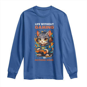 Funny Gamer Cat Long Sleeve Shirt Life Without Gaming Is Nothing Good TS12 Royal Blue Print Your Wear