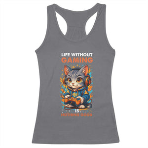 Funny Gamer Cat Racerback Tank Top Life Without Gaming Is Nothing Good TS12 Charcoal Print Your Wear
