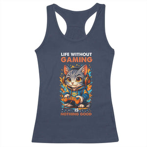 Funny Gamer Cat Racerback Tank Top Life Without Gaming Is Nothing Good TS12 Navy Print Your Wear