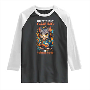 Funny Gamer Cat Raglan Shirt Life Without Gaming Is Nothing Good TS12 Black White Print Your Wear