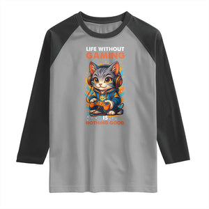 Funny Gamer Cat Raglan Shirt Life Without Gaming Is Nothing Good TS12 Sport Gray Black Print Your Wear