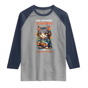 Funny Gamer Cat Raglan Shirt Life Without Gaming Is Nothing Good TS12 Sport Gray Navy Print Your Wear