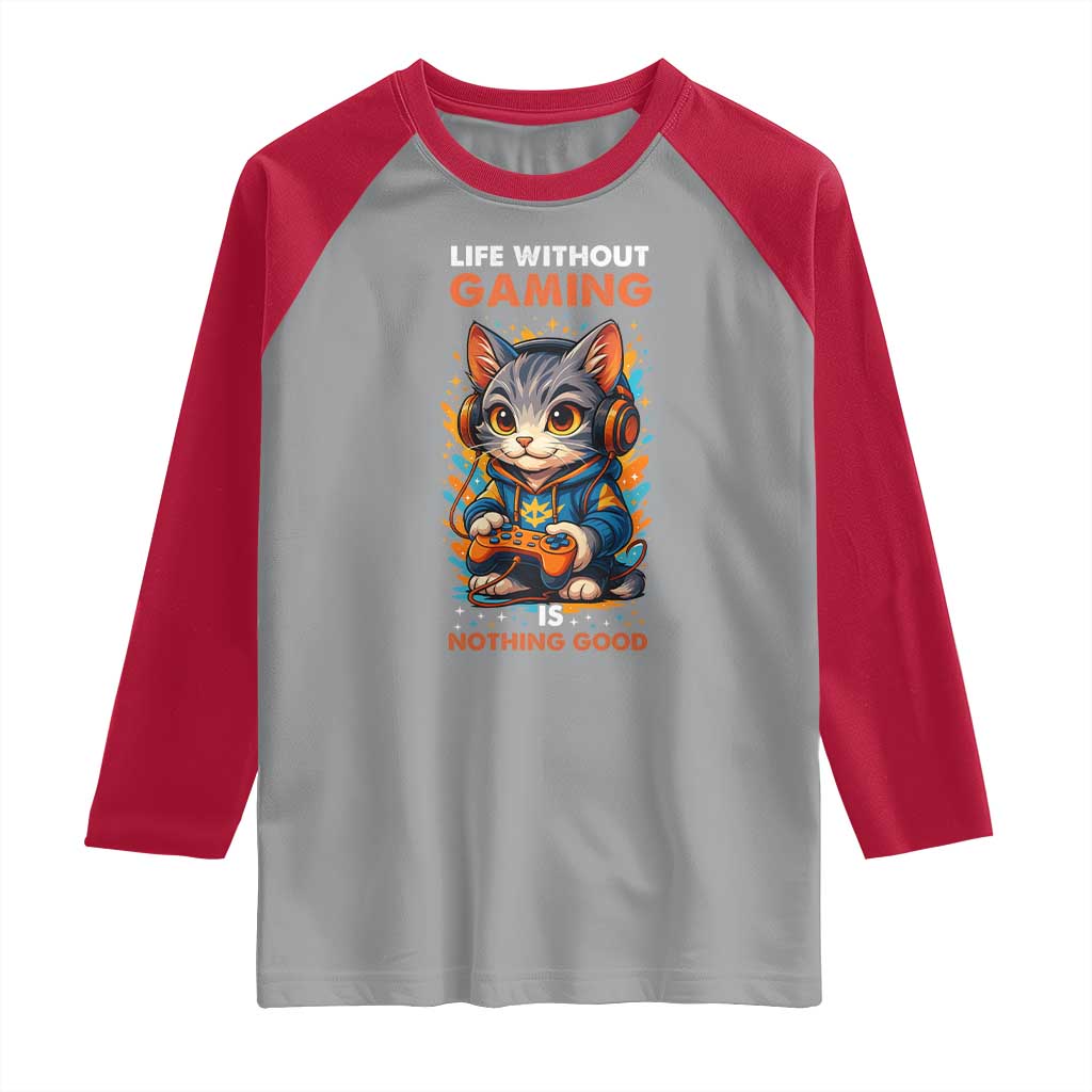 Funny Gamer Cat Raglan Shirt Life Without Gaming Is Nothing Good TS12 Sport Gray Red Print Your Wear