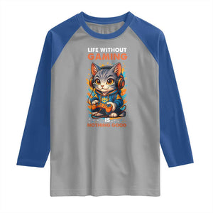 Funny Gamer Cat Raglan Shirt Life Without Gaming Is Nothing Good TS12 Sport Gray Royal Print Your Wear