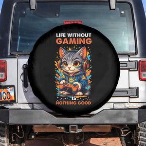 Funny Gamer Cat Spare Tire Cover Life Without Gaming Is Nothing Good TS12 No hole Black Print Your Wear