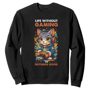 Funny Gamer Cat Sweatshirt Life Without Gaming Is Nothing Good TS12 Black Print Your Wear