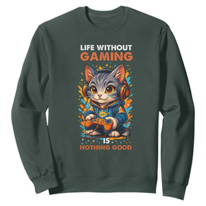 Funny Gamer Cat Sweatshirt Life Without Gaming Is Nothing Good TS12 Dark Forest Green Print Your Wear