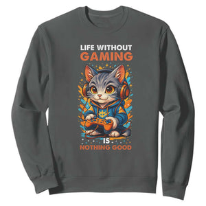 Funny Gamer Cat Sweatshirt Life Without Gaming Is Nothing Good TS12 Dark Heather Print Your Wear
