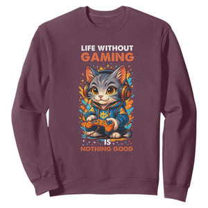 Funny Gamer Cat Sweatshirt Life Without Gaming Is Nothing Good TS12 Maroon Print Your Wear