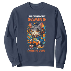 Funny Gamer Cat Sweatshirt Life Without Gaming Is Nothing Good TS12 Navy Print Your Wear