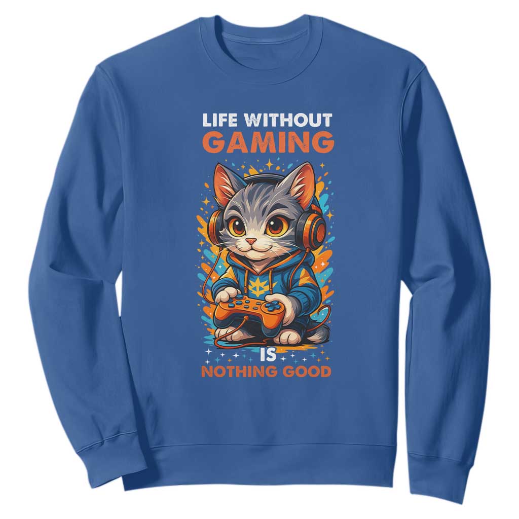 Funny Gamer Cat Sweatshirt Life Without Gaming Is Nothing Good TS12 Royal Blue Print Your Wear