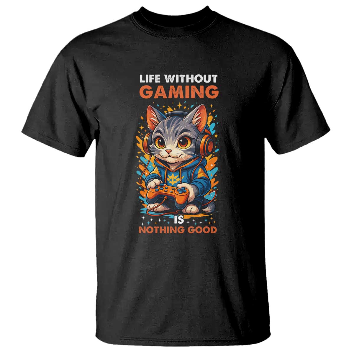 Funny Gamer Cat T Shirt Life Without Gaming Is Nothing Good TS12 Black Print Your Wear