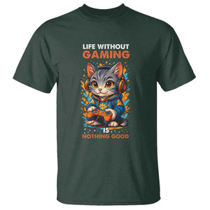 Funny Gamer Cat T Shirt Life Without Gaming Is Nothing Good TS12 Dark Forest Green Print Your Wear