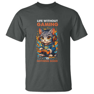 Funny Gamer Cat T Shirt Life Without Gaming Is Nothing Good TS12 Dark Heather Print Your Wear