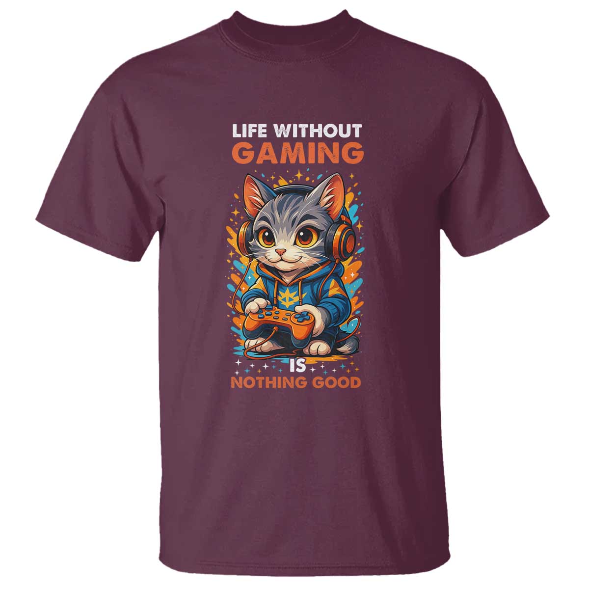 Funny Gamer Cat T Shirt Life Without Gaming Is Nothing Good TS12 Maroon Print Your Wear