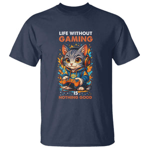 Funny Gamer Cat T Shirt Life Without Gaming Is Nothing Good TS12 Navy Print Your Wear