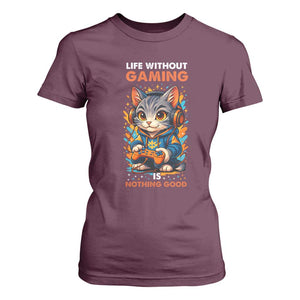 Funny Gamer Cat T Shirt For Women Life Without Gaming Is Nothing Good TS12 Maroon Print Your Wear