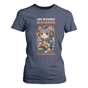 Funny Gamer Cat T Shirt For Women Life Without Gaming Is Nothing Good TS12 Navy Print Your Wear