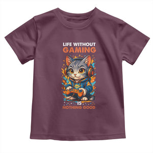 Funny Gamer Cat Toddler T Shirt Life Without Gaming Is Nothing Good TS12 Maroon Print Your Wear