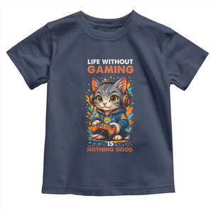 Funny Gamer Cat Toddler T Shirt Life Without Gaming Is Nothing Good TS12 Navy Print Your Wear