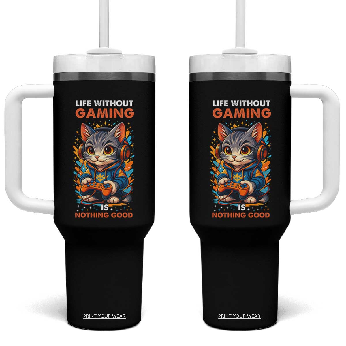 Funny Gamer Cat Tumbler With Handle Life Without Gaming Is Nothing Good TS12 One Size: 40 oz Black Print Your Wear