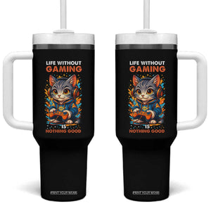 Funny Gamer Cat Tumbler With Handle Life Without Gaming Is Nothing Good TS12 One Size: 40 oz Black Print Your Wear