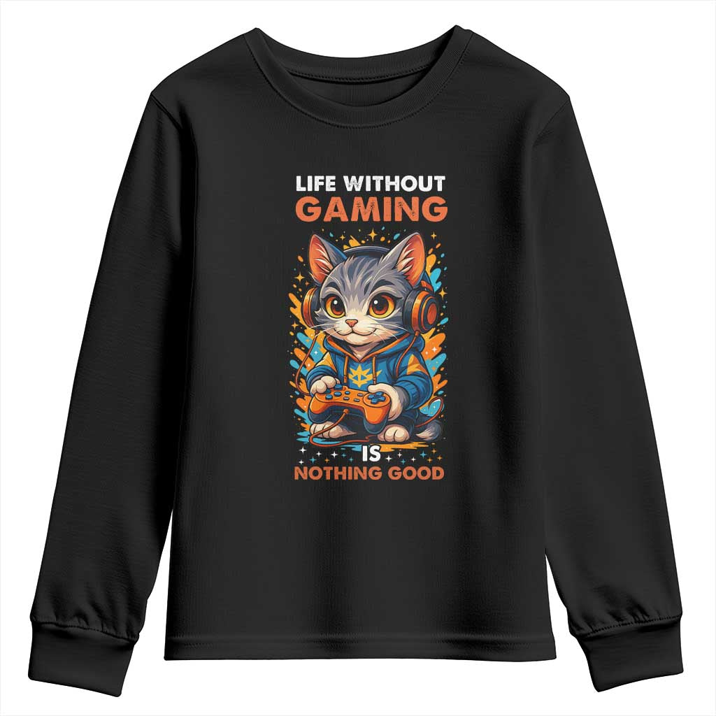 Funny Gamer Cat Youth Sweatshirt Life Without Gaming Is Nothing Good TS12 Black Print Your Wear