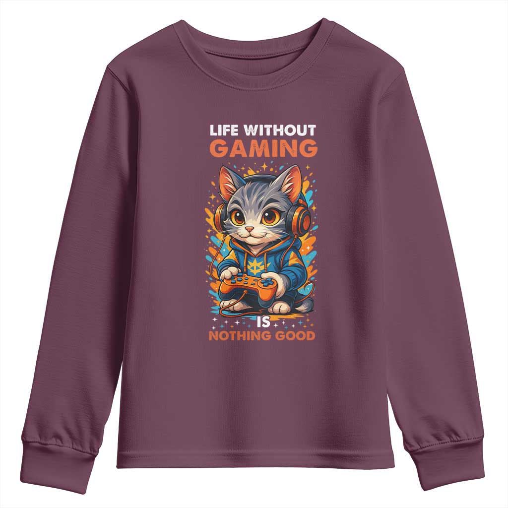 Funny Gamer Cat Youth Sweatshirt Life Without Gaming Is Nothing Good TS12 Maroon Print Your Wear