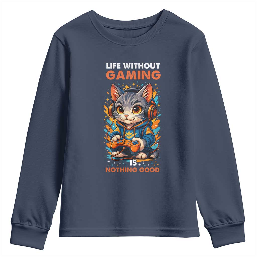 Funny Gamer Cat Youth Sweatshirt Life Without Gaming Is Nothing Good TS12 Navy Print Your Wear
