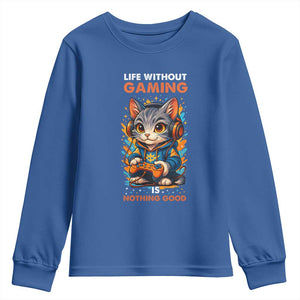 Funny Gamer Cat Youth Sweatshirt Life Without Gaming Is Nothing Good TS12 Royal Blue Print Your Wear