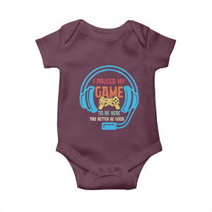 Funny Gamer Baby Onesie I Paused My Game To Be Here TS12 Maroon Print Your Wear