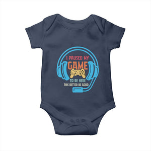Funny Gamer Baby Onesie I Paused My Game To Be Here TS12 Navy Print Your Wear