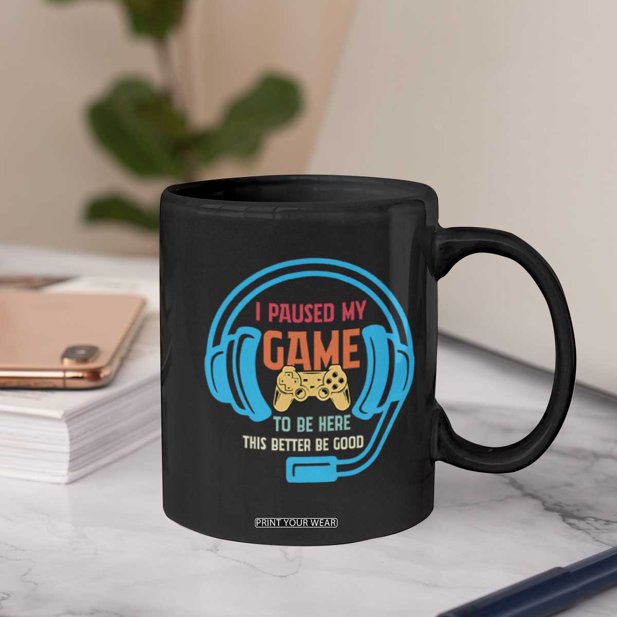 Funny Gamer Coffee Mug I Paused My Game To Be Here TS12 Print Your Wear