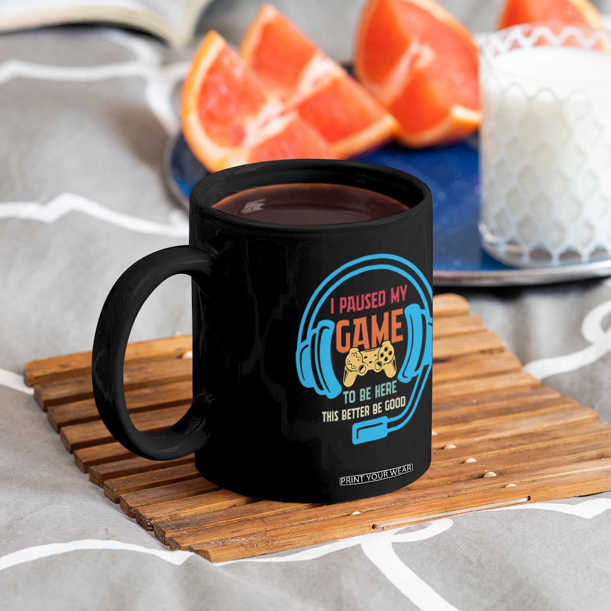 Funny Gamer Coffee Mug I Paused My Game To Be Here TS12 Print Your Wear