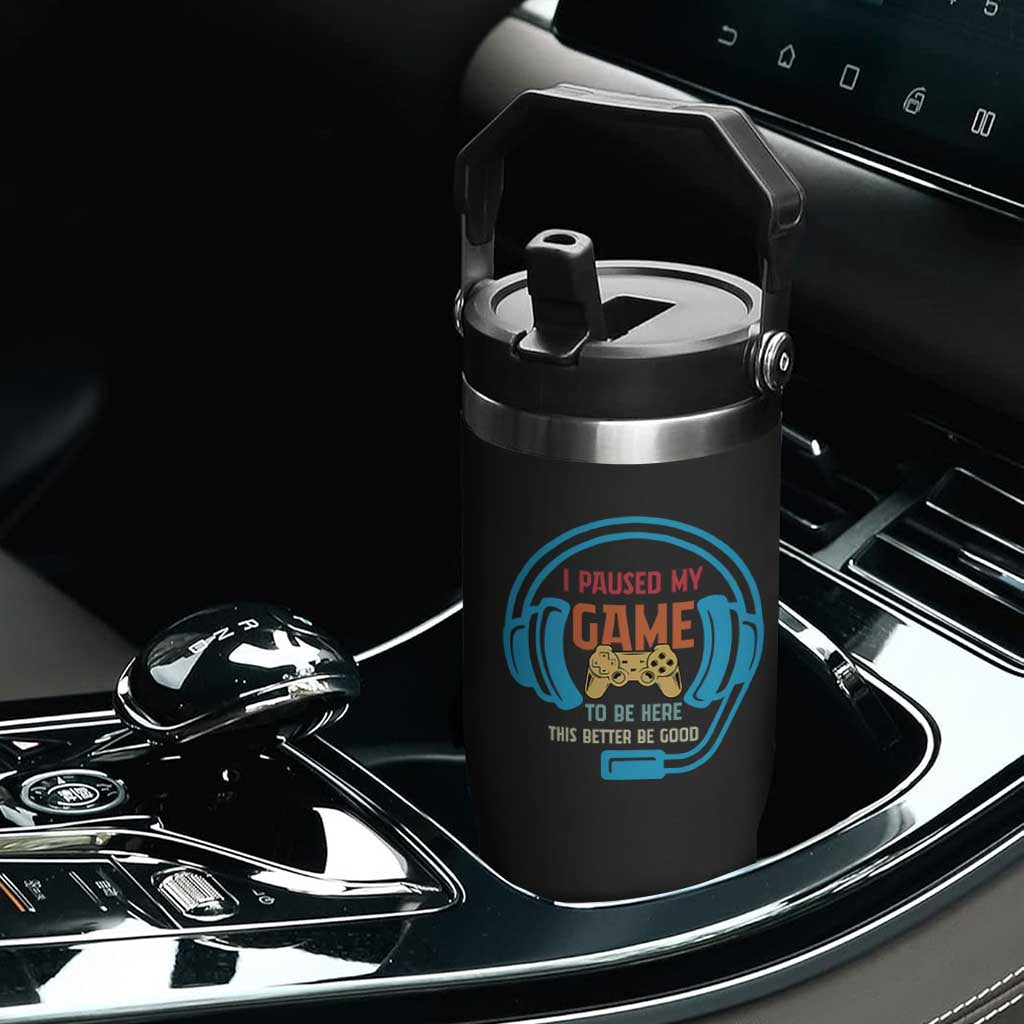 Funny Gamer Flip Straw Tumbler I Paused My Game To Be Here TS12 Print Your Wear