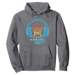 Funny Gamer Hoodie I Paused My Game To Be Here TS12 Charcoal Print Your Wear