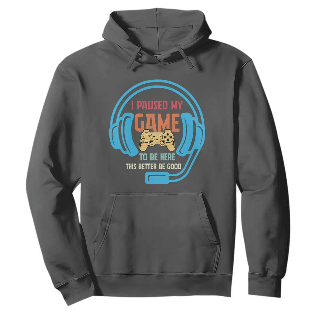 Funny Gamer Hoodie I Paused My Game To Be Here TS12 Dark Heather Print Your Wear