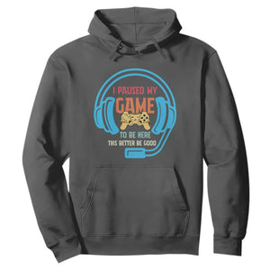 Funny Gamer Hoodie I Paused My Game To Be Here TS12 Dark Heather Print Your Wear