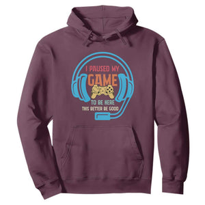 Funny Gamer Hoodie I Paused My Game To Be Here TS12 Maroon Print Your Wear