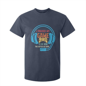 Funny Gamer T Shirt For Kid I Paused My Game To Be Here TS12 Navy Print Your Wear
