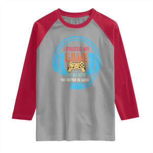 Funny Gamer Raglan Shirt I Paused My Game To Be Here TS12 Sport Gray Red Print Your Wear